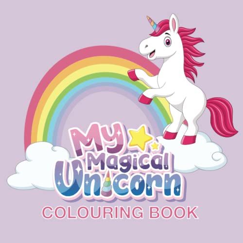 My Magical Unicorn Colouring Book: An 8.5" x 8.5" colouring book for children ages 4 to 12 by ...