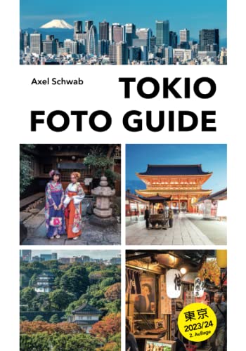 Tokio Foto Guide: Bildband und Reiseführer für Japans Hauptstadt: 70 Highlights mit 230 Farbfotos