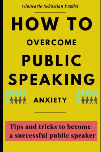 How to Overcome Public Speaking Anxiety: Tips and tricks to become a ...