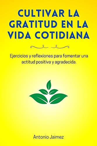 Cultivar La Gratitud En La Vida Cotidiana: Ejercicios y reflexiones ...
