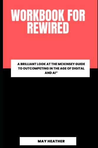 Workbook For Rewired (A Brilliant Look At Kate Smaje’s Book): A Brilliant Look At The McKinsey ...