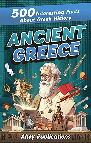 Ancient Greece: 500 Interesting Facts About Greek History