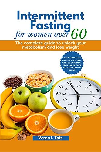 INTERMITTENT FASTING FOR WOMEN OVER 60: The complete guide to unlock ...