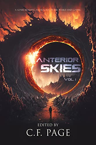 Anterior Skies, Vol. 1: A Genre-Bending Anthology of the Weird and Cosmic