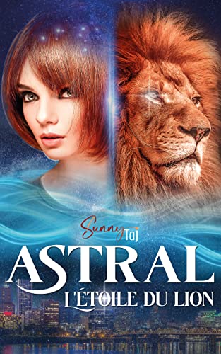 Astral: l'Etoile du Lion (Bit-lit Urban Fantasy humains versus métamorphes - edition française)