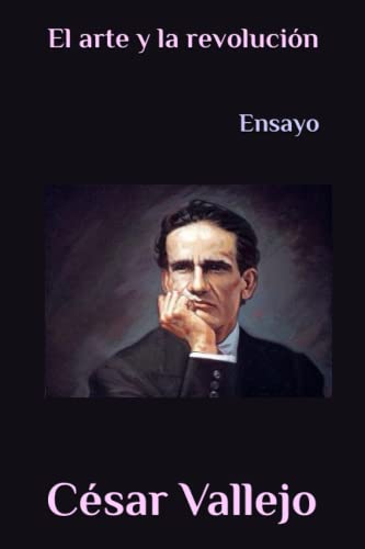 El arte y la revolución Ensayo (Spanish Edition) by César Vallejo
