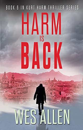 Harm is Back: Book 6 in Kurt Harm Thriller Series
