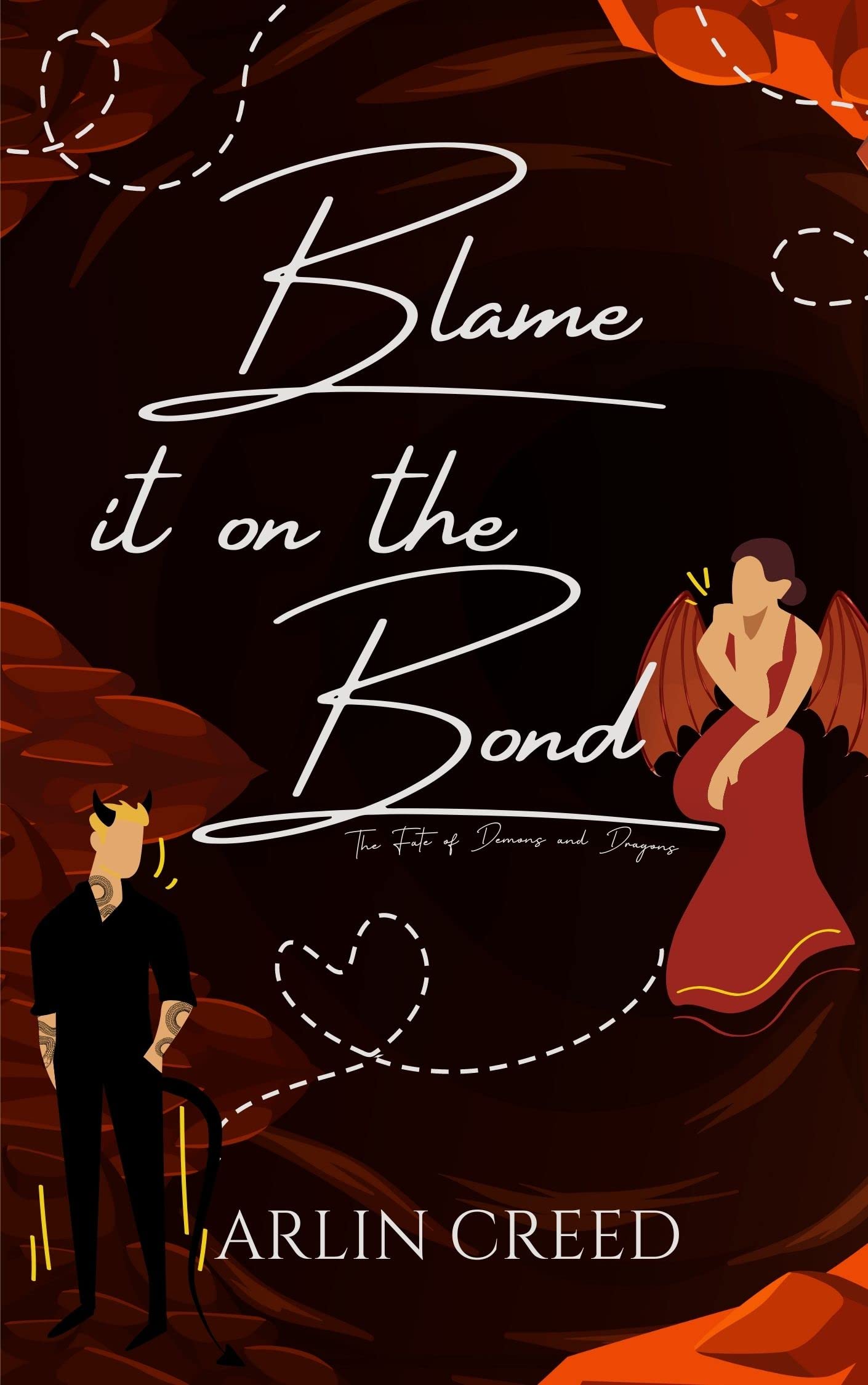 Blame it on the Bond The Fate of Dragons and Demons by Arlin Creed