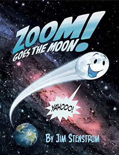 Zoom Goes the Moon: His Wonderful Adventures Across the Galaxy Ages 3-10