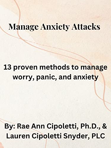 Manage Anxiety Attacks : 13 proven methods to manage worry, panic, and ...