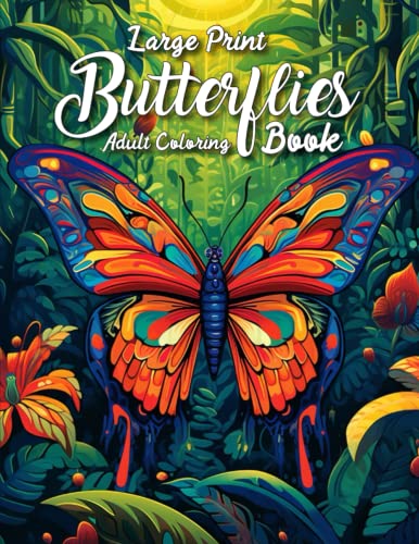 Large Print Butterflies Adult Coloring Book: Discover the Magic of ...