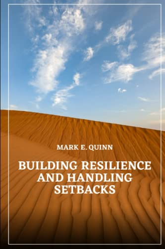 Building Resilience and Handling Setbacks by Mark E. Quinn | Goodreads