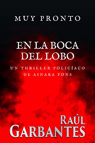 En la boca del lobo: Un thriller policíaco (Agente especial Ainara Pons nº 7)