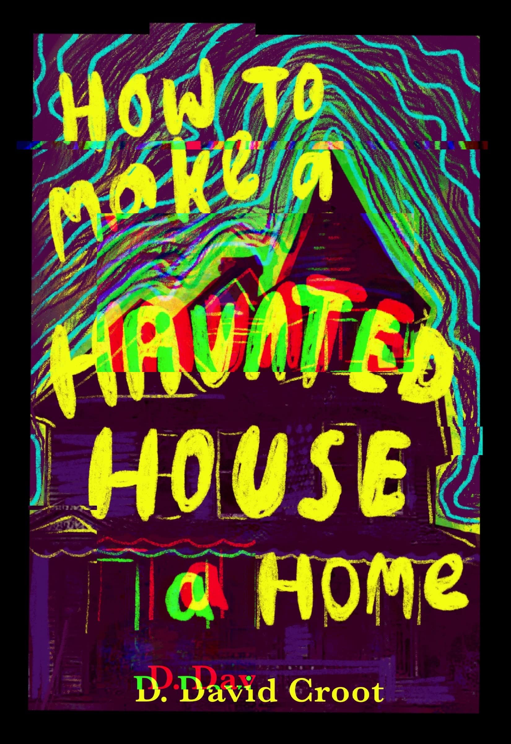How to make a haunted house a home: A ghost story with an uncouth twist. (Horror comedy novella)