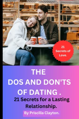 THE DOS AND DON'TS OF DATING: 21 Secrets for a Lasting Relationship by ...
