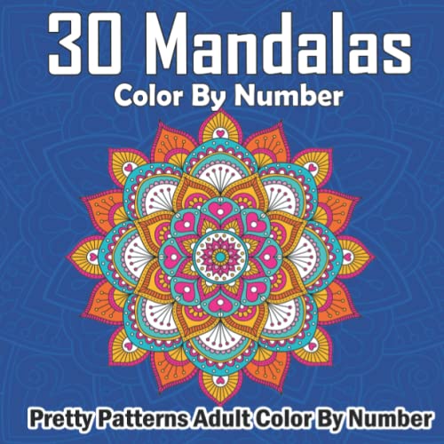 30 Mandalas color by number: Pretty patterns adult color by number ...
