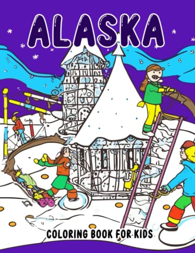 Alaska Coloring Book For Kids: Colouring Pages for Kids to Learn about ...