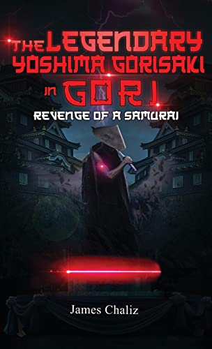 The Legendary Yoshima Gorisaki in Gori: Revenge of a Samurai