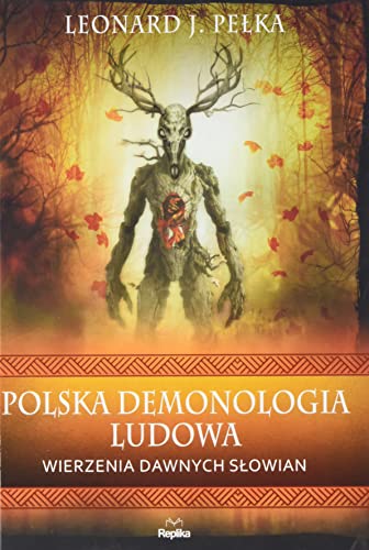 Polska demonologia ludowa. Wierzenia dawnych Slowian