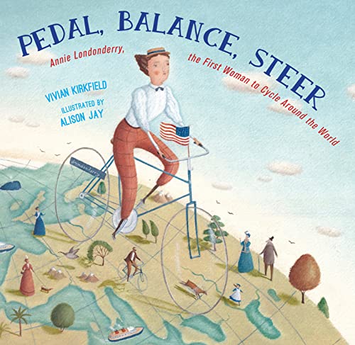 Pedal, Balance, Steer: Annie Londonderry, the First Woman to Cycle Around the World