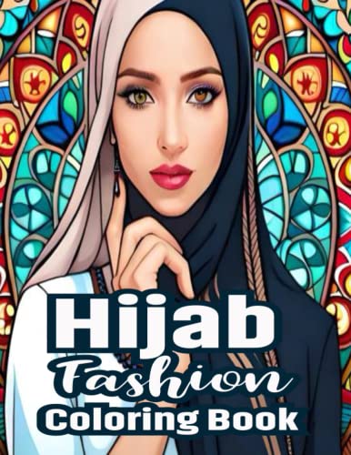 Hijab Fashion Coloring Book: Muslim Girl Coloring Book, Hijab, Niqab