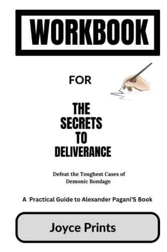 Workbook for The Secrets to Deliverance: (A Practical Guide to
