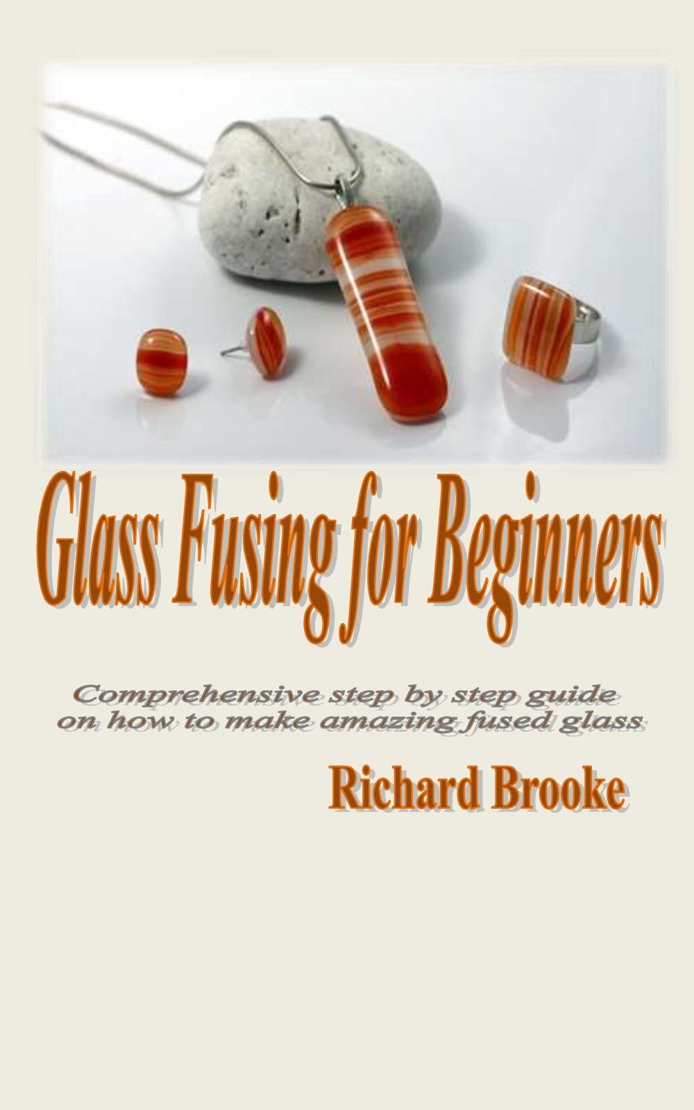 Glass Fusing for Beginners Comprehensive step by step guide on how to