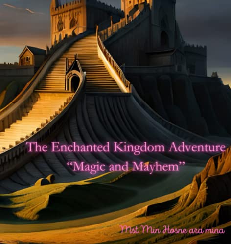 The Enchanted Kingdom Adventure “Magic and Mayhem” by Mst min hosneara ...