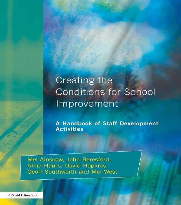 Creating the Conditions for School Improvement A Handbook of Staff