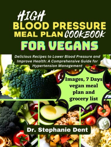 HIGH BLOOD PRESSURE MEAL PLAN COOKBOOK FOR VEGANS Delicious Recipes To Lower Blood Pressure And 158567982 