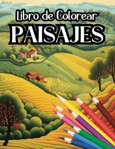 Libro de Colorear Paisajes para Adultos: Libro para Pintar Paisajes