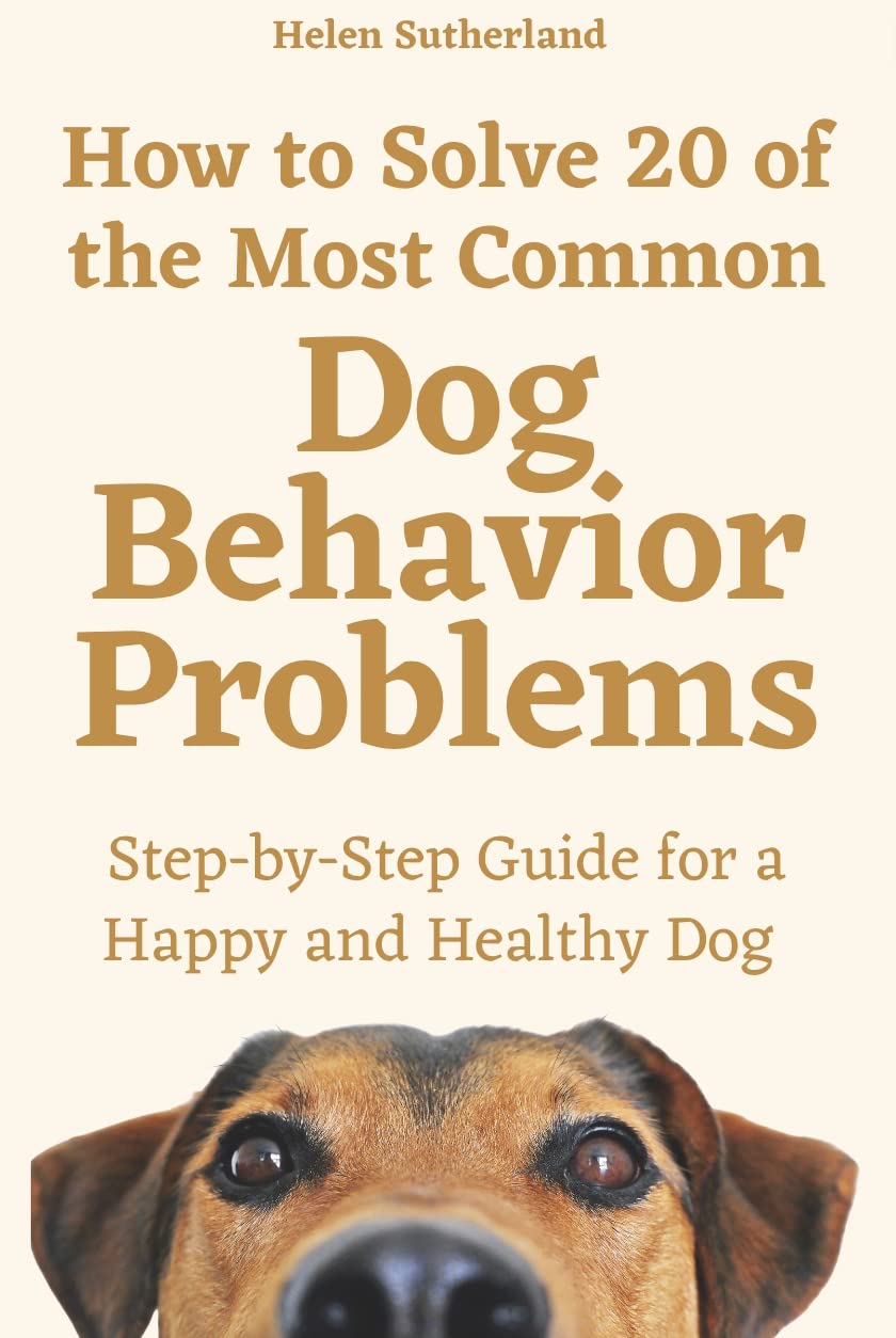 How To Solve 20 of The Most Common Dog Behavior Problems StepbyStep