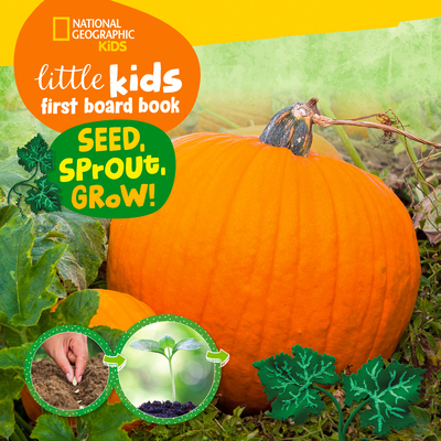 National Geographic Kids Little Kids First Board Book Seed Sprout National Geographic Kids Little Kids First Board Book Seed Sprout