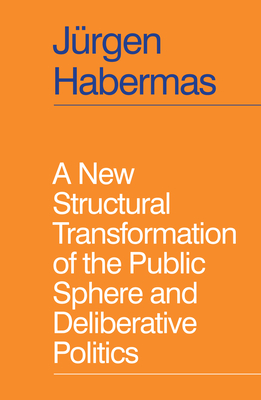 A New Structural Transformation of the Public Sphere and Deliberative Politics book cover