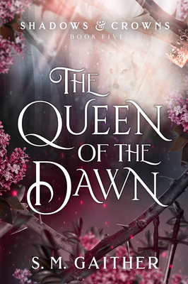 The Queen of the Dawn (Shadows and Crowns, #5)