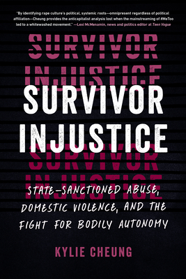 Survivor Injustice: State-Sanctioned Abuse, Domestic Violence, and the Fight for Bodily Autonomy