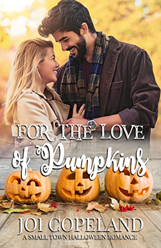For the Love of Pumpkins: Small Town Holiday Romances