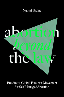 Abortion Beyond the Law: Building a Global Feminist Movement for Self-Managed Abortion