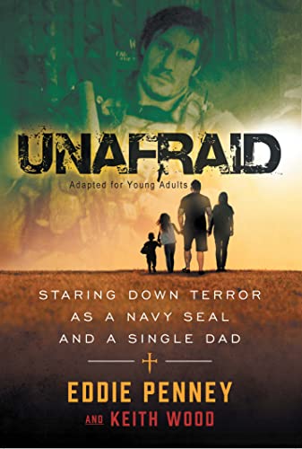 UNAFRAID: Staring Down Terror As A Navy SEAL and a Single Dad: Adapted for Young Adults