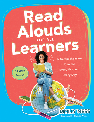 Read Alouds for All Learners: A Comprehensive Plan for Every Subject, Every Day, Grades PreK–8