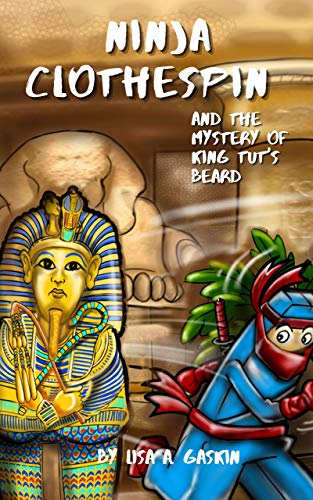 Ninja Clothespin and the Mystery of King Tut's Beard