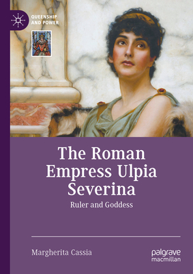The Roman Empress Ulpia Severina: Ruler and Goddess