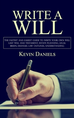 Write a Will: The Fastest and Easiest Guide to Write Your Own Will by ...
