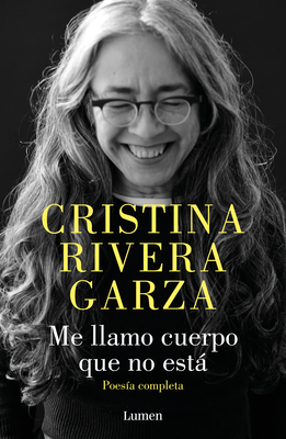 Me llamo cuerpo que no está: poesía completa