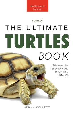 Turtles The Ultimate Turtles Book: Discover the Shelled World of ...