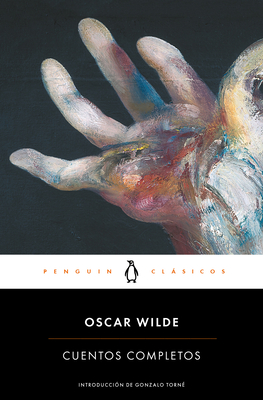 Oscar Wilde. Cuentos completos / Complete Short Fiction: Oscar Wilde (El Penguin Classicos)