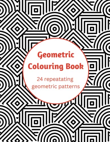 Geometric Colouring Book: A variety of repetitive geometric patterns by Tracey Phillips | Goodreads