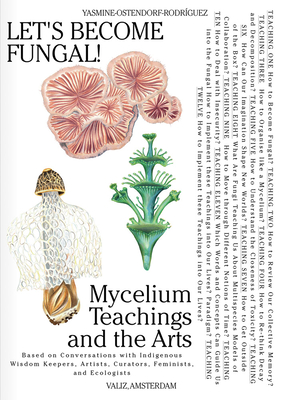 Let's Become Fungal!: Mycelium Teachings and the Arts