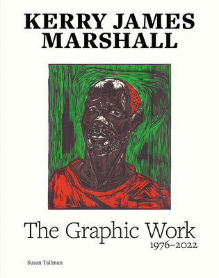 Kerry James Marshall: The Complete Prints: 1976–2022 by Susan Tallman