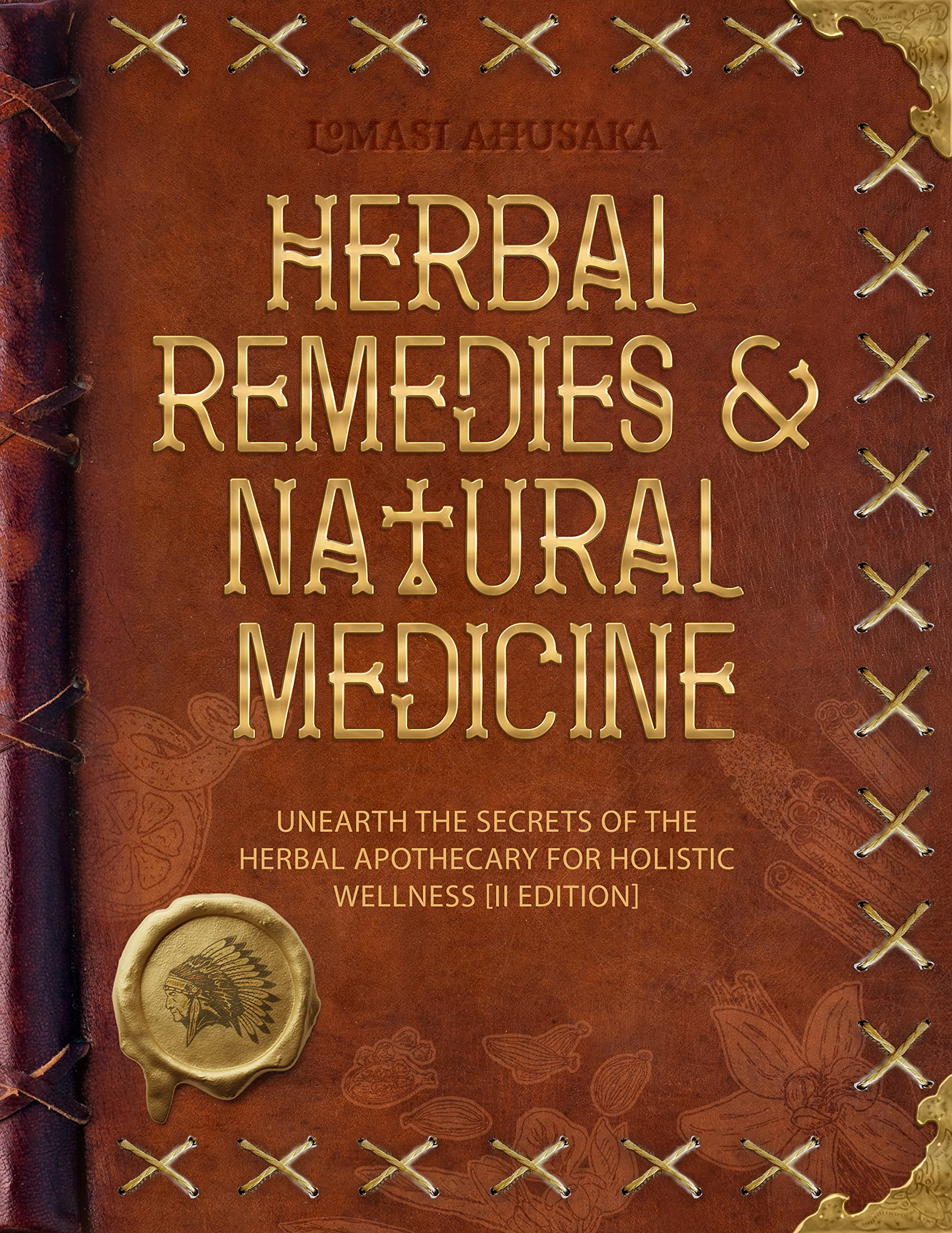 Herbal Remedies and Natural Medicine Guide Unearth the Secrets of the